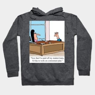 First student loans, and then retirement. Hoodie